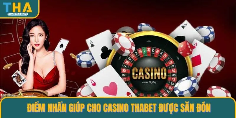 Điểm nhấn giúp cho casino THABET được săn đón