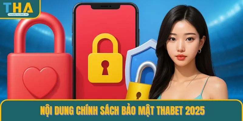 Nội dung chính sách bảo mật THABET 2025