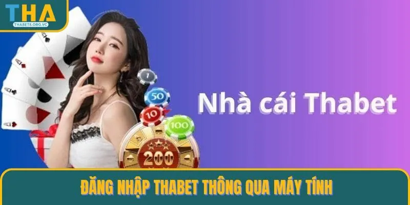 Các thao tác để đăng nhập tại THABET thông qua máy tính