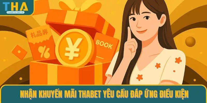 Nhận khuyến mãi THABET yêu cầu đáp ứng đúng điều kiện