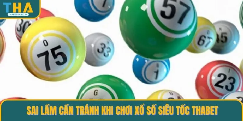 Sai lầm cần tránh khi áp dụng mẹo chơi Xổ số siêu tốc tại THABET