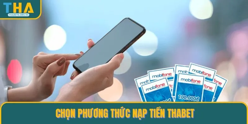 Chọn phương thức nạp tiền THABET tiện lợi nhất