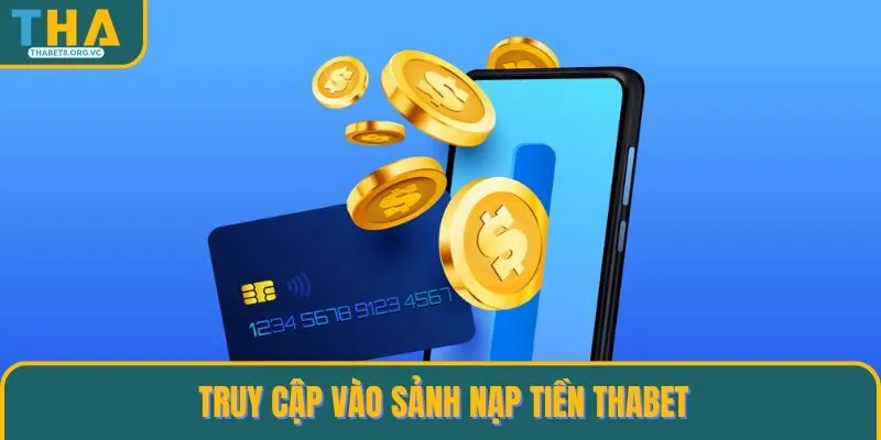 Truy cập vào sảnh nạp tiền nhà cái THABET