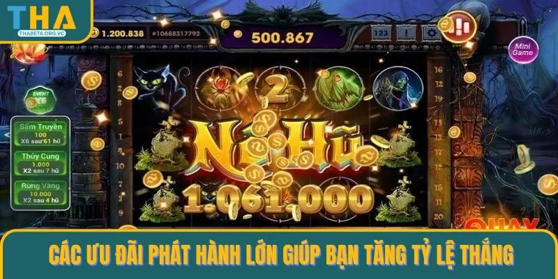 Các ưu đãi phát hành lớn giúp bạn tăng tỷ lệ thắng
