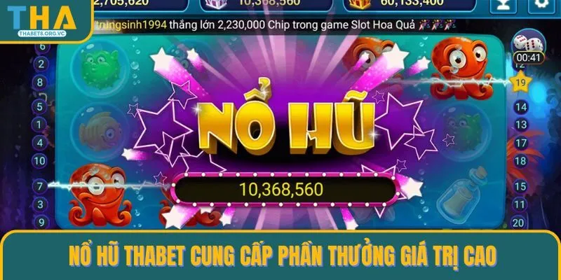 Nổ hũ THABET cung cấp phần thưởng giá trị cao