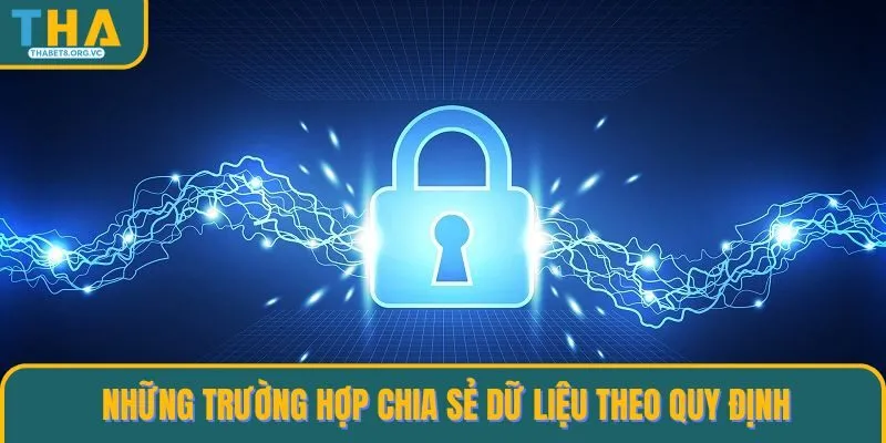 Những trường hợp chia sẻ dữ liệu theo quy định
