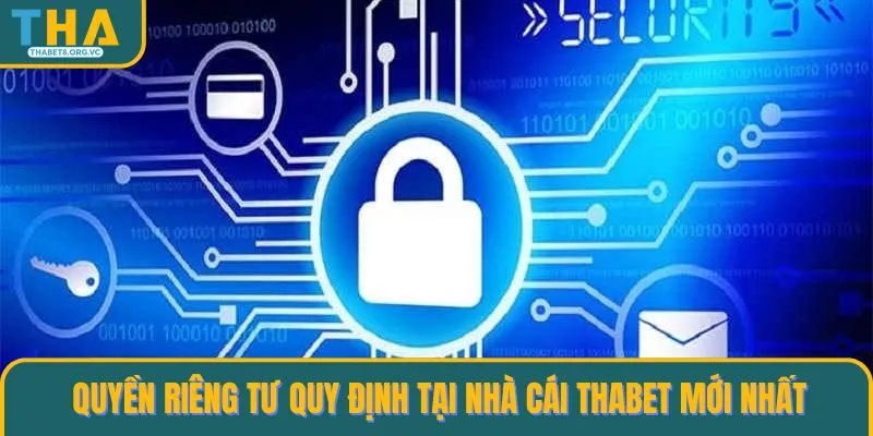Quyền riêng tư quy định tại nhà cái THABET mới nhất