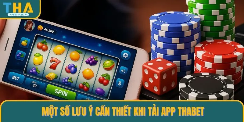 Một số lưu ý cần thiết khi tải app THABET