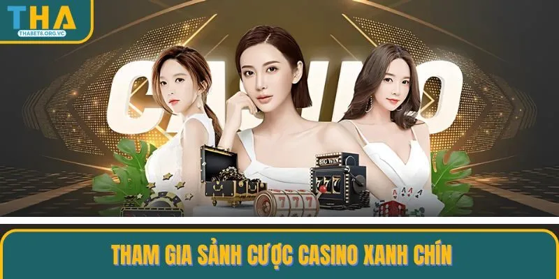 Tham gia sảnh cược Casino xanh chín