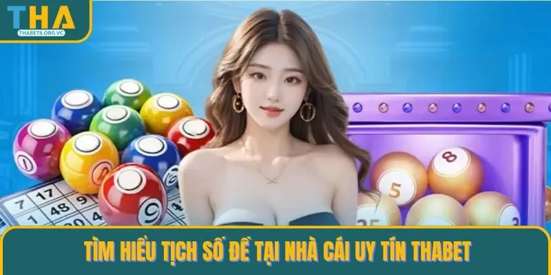 Tìm hiểu Tịch số đề tại nhà cái uy tín THABET